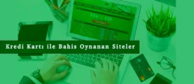 Kredi kartı ile bahis oynanan siteler
